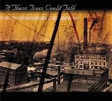 If These Trees Could Talk - ST