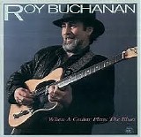 Roy Buchanan - When a Guitar Plays the Blues