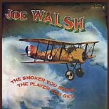 Joe Walsh - The Smoker You Drink, The Player You Get