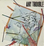 Any Trouble - Any Trouble