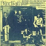 Blind Faith - Recorded Live Along the U.S. Tour