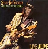 Stevie Ray Vaughan And Double Trouble - Live Alive