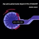 The Orb - The Orb's Adventures Beyond the Ultraworld