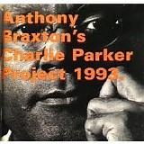 Anthony Braxton - Charlie Parker Project 1993