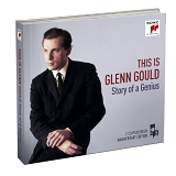 Glenn Gould - This Is Glenn Gould: Story of a Genius