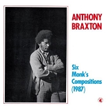 Anthony Braxton - Six Monk's Compositions