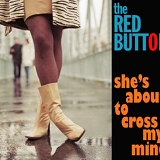 The Red Button - She's About To Cross My Mind