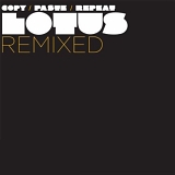 Lotus - Copy Paste Repeat - Lotus Remixed