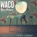 Waco Brothers - Electric Waco Chair
