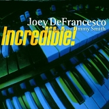 Joey DeFrancesco - Incredible! with special guest Jimmy Smith