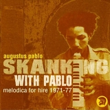 Augustus Pablo - Skanking With Pablo 1971-77