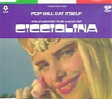 Pop Will Eat Itself - Touched By The Hand Of Cicciolina