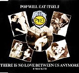 Pop Will Eat Itself - There Is No Love Between Us Anymore