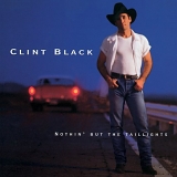 Clint Black - Nothin' But The Taillights