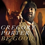 Gregory Porter - Be Good