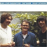 Chet Baker - Philip Catherine - Jean-Louis Rassinfosse - Chet Baker - Philip Catherine - Jean-Louis Rassinfosse