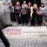 Cherish the Ladies - The Girls Won't Leave the Boys Alone