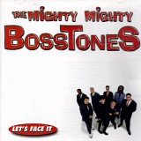 The Mighty Mighty BossTones - Let's Face It
