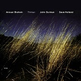 Anouar Brahem, John Surman & Dave Holland - Thimar