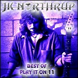 Northrup, JK - Best Of - Play It On 11