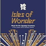 Various artists - Isles of Wonder - Music for the Opening Ceremony London 2012 Olympic Games