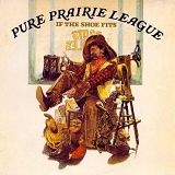 Pure Prairie League - If The Shoe Fits