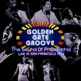 Various artists - Golden Gate Groove: The Sound Of Philadelphia Live In San Francisco 1973