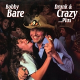 Bobby Bare - Drunk & Crazy - Plus