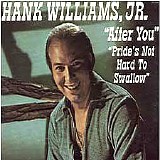 Hank Williams Jr - After You - Pride's Not Hard To Swallow
