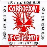 Corrosion Of Conformity Discography - Eye For An Eye + Six Songs