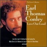 Earl Thomas Conley - Love out Loud
