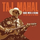 Taj Mahal - Blues With a Feeling: The Very Best of Taj Mahal