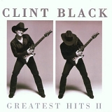 Clint Black - Greatest Hits II