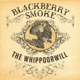 Blackberry Smoke - The Whippoorwill