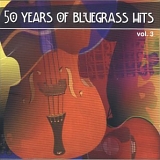 50 Years Of Bluegrass Hits - 50 Years Of Bluegrass Hits 3