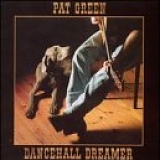 Pat Green - Dancehall Dreamer