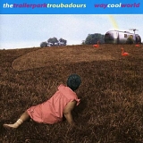 The Trailer Park Troubadours - Way Cool World