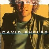 David Phelps - Revelation