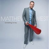 Matthew West - Something to say