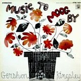 Gershon Kingsley - Music to moog by