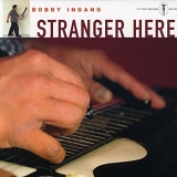 Bobby Ingano - Stranger Here