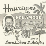 Andy Iona - Hawaiians In Hollywood: Smooth, Sweet & Swinging 1934-1936: Volume 1