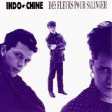 Indochine - Des Fleurs Pour Salinger