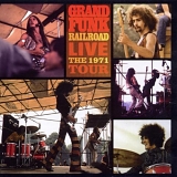 Grand Funk Railroad - Live: The 1971 Tour
