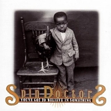 Spin Doctors - You've Got To Believe In Something