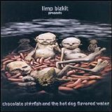 Limp Bizkit - Chocolate Starfish and the Hotdog Flavored Water [Clean]
