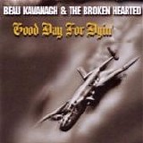 Beau Kavanagh & The Broken Hearted - Good Day For Dyin'