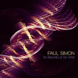 Paul Simon - So Beautiful or So What