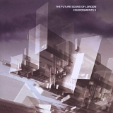The Future Sound of London - Environments Vol. 2