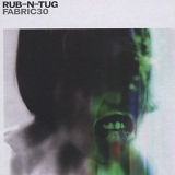 Various artists - Fabric 30 - Rub N Tug